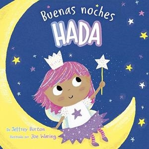 BUENAS NOCHES, HADA | 9788491459347 | BURTON, JEFFREY ;  WARING, ZOE | Llibreria La Gralla | Llibreria online de Granollers