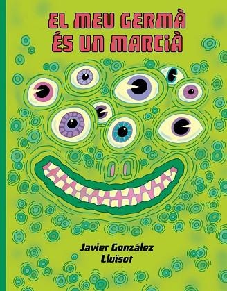 MEU GERMÁ ÉS UN MARCIÀ, EL | 9788416427932 | GONZALEZ, JAVIER ;  LLUÏSOT | Llibreria La Gralla | Librería online de Granollers