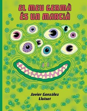 MEU GERMÁ ÉS UN MARCIÀ, EL | 9788416427932 | GONZALEZ, JAVIER ;  LLUÏSOT | Llibreria La Gralla | Librería online de Granollers