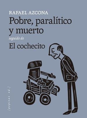 POBRE, PARALÍTICO Y MUERTO SEGUIDO DE EL COCHECITO | 9788418998874 | AZCONA, RAFAEL | Llibreria La Gralla | Llibreria online de Granollers