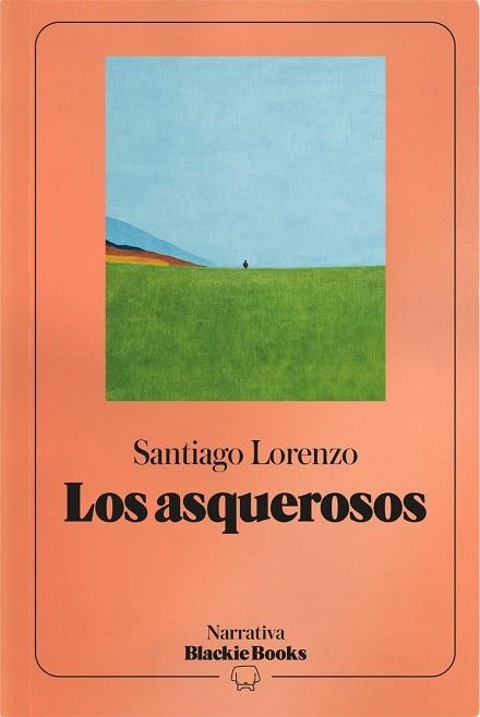 ASQUEROSOS, LOS  (COLECCIÓN NARRATIVA BLACKIE BOOKS) | 9791388154744 | LORENZO, SANTIAGO | Llibreria La Gralla | Llibreria online de Granollers
