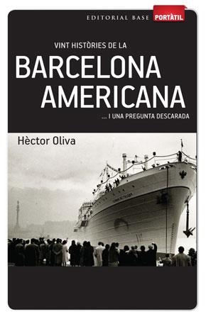 VINT HISTORIES DE LA BARCELONA AMERICANA I UN APREGUNTA DESCARADA (PORTÀTIL) | 9788415267270 | OLIVA, HECTOR | Llibreria La Gralla | Librería online de Granollers
