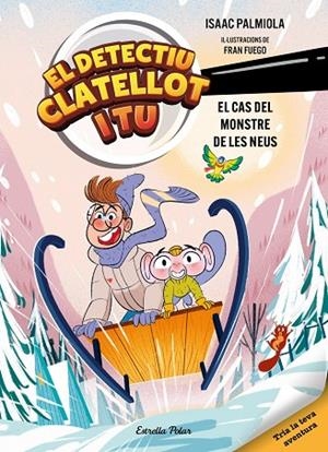 CAS DEL MONSTRE DE LES NEUS, EL DETECTIU CLATELLOT I TU 7. EL | 9791387783976 | PALMIOLA, ISAAC PALMIOLA ; FUEGO, FRAN | Llibreria La Gralla | Librería online de Granollers