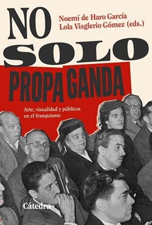 NO SOLO PROPAGANDA | 9788437650326 | HARO, NOEMÍ DE | Llibreria La Gralla | Llibreria online de Granollers