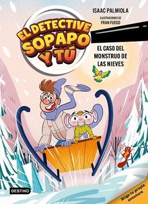 EL DETECTIVE SOPAPO Y TÚ 7. EL CASO DEL MONSTRUO DE LAS NIEVES | 9788408326328 | PALMIOLA, ISAAC PALMIOLA / FUEGO, FRAN | Llibreria La Gralla | Librería online de Granollers