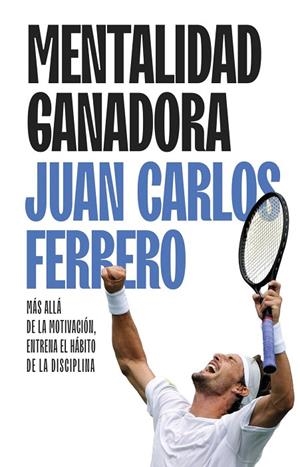 MENTALIDAD GANADORA | 9788411005463 | FERRERO, JUAN CARLOS | Llibreria La Gralla | Librería online de Granollers