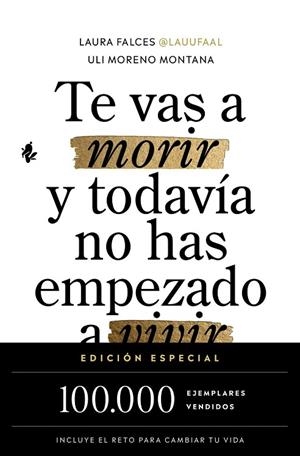 TE VAS A MORIR Y TODAVÍA NO HAS EMPEZADO A VIVIR (EDICIÓN ESPECIAL) | 9791387936525 | FALCES, LAURA / MORENO MONTANA, ULI | Llibreria La Gralla | Librería online de Granollers