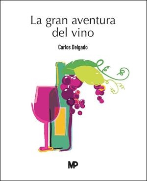 LA GRAN AVENTURA DEL VINO | 9788419934574 | DELGADO GONZÁLEZ, CARLOS | Llibreria La Gralla | Librería online de Granollers