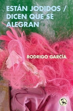 ESTÁN JODIDOS / DICEN QUE SE ALEGRAN | 9788418782916 | GARC¡A, RODRIGO / GARC¡A, RODRIGO / GARCIA, RODRIGO | Llibreria La Gralla | Llibreria online de Granollers