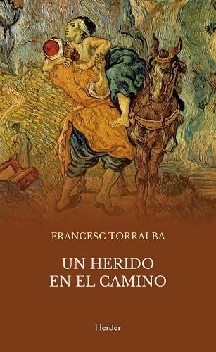 UN HERIDO EN EL CAMINO | 9788425455216 | TORRALBA ROSELLÓ, FRANCESC | Llibreria La Gralla | Librería online de Granollers