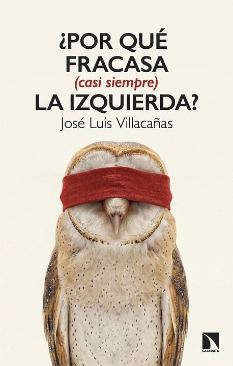 ¿POR QUÉ FRACASA (CASI SIEMPRE) LA IZQUIERDA? | 9788410676534 | VILLACAÑAS BERLANGA, JOSE LUIS / VILLACAÑAS, VILLACAÑAS JOSÉ LUIS | Llibreria La Gralla | Llibreria online de Granollers
