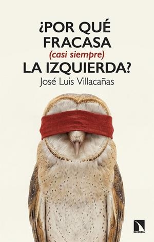 ¿POR QUÉ FRACASA (CASI SIEMPRE) LA IZQUIERDA? | 9788410676534 | VILLACAÑAS BERLANGA, JOSE LUIS / VILLACAÑAS, VILLACAÑAS JOSÉ LUIS | Llibreria La Gralla | Librería online de Granollers