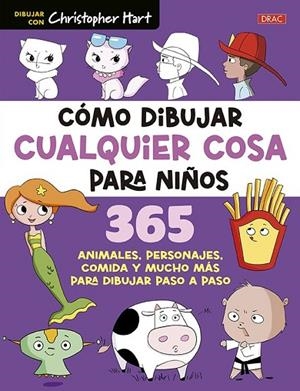 CÓMO DIBUJAR CUALQUIER COSA PARA NIÑOS | 9788498748239 | HART, CHRISTOPHER | Llibreria La Gralla | Llibreria online de Granollers
