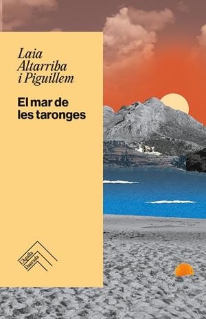 MAR DE LES TARONGES, EL | 9788419515360 | ALTARRIBA I PIGUILLEM, LAIA | Llibreria La Gralla | Llibreria online de Granollers