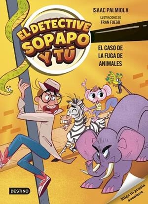DETECTIVE SOPAPO Y TÚ 2, EL. EL CASO DE LA FUGA DE ANIMALES | 9788408299233 | PALMIOLA, ISAAC PALMIOLA / FUEGO, FRAN | Llibreria La Gralla | Librería online de Granollers