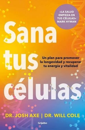 SANA TUS CÉLULAS | 9788425374371 | AXE, DR. JOSH ;  COLE, DR. WILL | Llibreria La Gralla | Llibreria online de Granollers