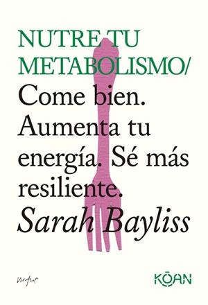 NUTRE TU METABOLISMO | 9788410358508 | BAYLISS, SARAH | Llibreria La Gralla | Librería online de Granollers