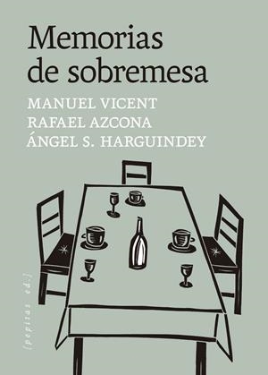 MEMORIAS DE SOBREMESA | 9788410476653 | VICENT, MANUEL ;  HARGUINDEY, ANGEL S. ;  AZCONA, RAFAEL | Llibreria La Gralla | Librería online de Granollers