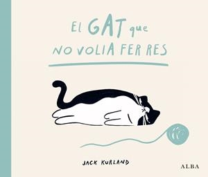 GAT QUE NO VOLIA, EL | 9788411783057 | KURLAND, JACK | Llibreria La Gralla | Llibreria online de Granollers