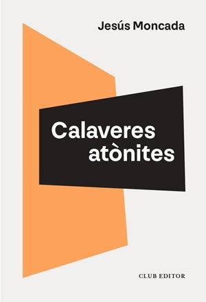 CALAVERES ATÒNITES | 9788473295208 | MONCADA, JESÚS | Llibreria La Gralla | Librería online de Granollers
