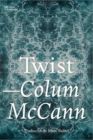 TWIST | 9791387672690 | MCCANN, COLUM | Llibreria La Gralla | Librería online de Granollers