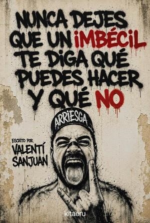 NUNCA DEJES QUE UN IMBÉCIL TE DIGA QUÉ PUEDES HACER Y QUÉ NO | 9788410428621 | SANJUAN, VALENTÍ | Llibreria La Gralla | Llibreria online de Granollers