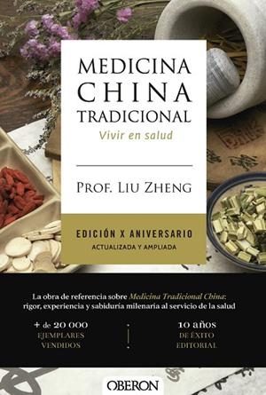 MEDICINA CHINA TRADICIONAL. EDICIÓN X ANIVERSARIO. ACTUALIZADA Y AMPLIADA | 9791387775391 | ZHENG, PROF. LIU | Llibreria La Gralla | Llibreria online de Granollers