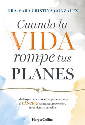 CUANDO LA VIDA ROMPE TUS PLANES | 9788410647855 | GONZÁLEZ, DRA SARA CRISTINA | Llibreria La Gralla | Librería online de Granollers