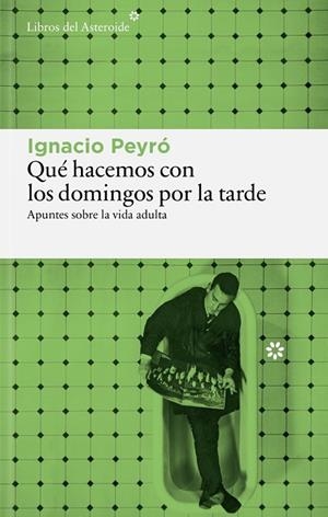QUÉ HACEMOS CON LOS DOMINGOS POR LA TARDE | 9791388056215 | PEYRÓ, IGNACIO | Llibreria La Gralla | Llibreria online de Granollers