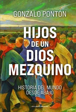 HIJOS DE UN DIOS MEZQUINO | 9791399120677 | PONTÓN GÓMEZ, GONZALO | Llibreria La Gralla | Llibreria online de Granollers