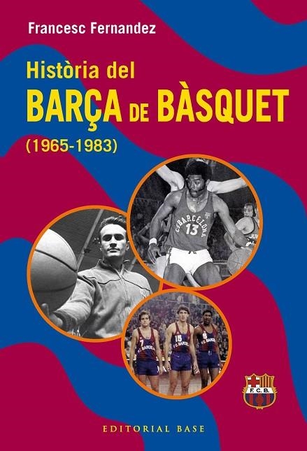 HISTÒRIA DEL BARÇA DE BÀSQUET (1965-1983) | 9791387728670 | FERNANDEZ LUGO, FRANCESC | Llibreria La Gralla | Llibreria online de Granollers