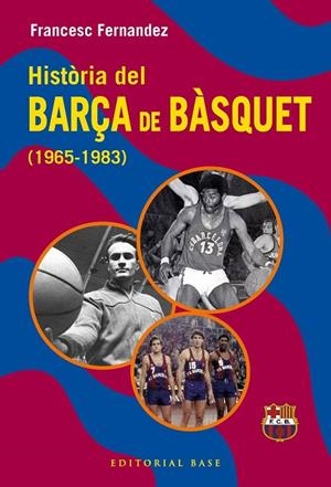 HISTÒRIA DEL BARÇA DE BÀSQUET (1965-1983) | 9791387728670 | FERNANDEZ LUGO, FRANCESC | Llibreria La Gralla | Llibreria online de Granollers
