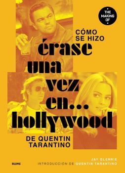 CÓMO SE HIZO ÉRASE UNA VEZ EN... HOLLYWOOD | 9791388023415 | GLENNIE, JAY | Llibreria La Gralla | Llibreria online de Granollers