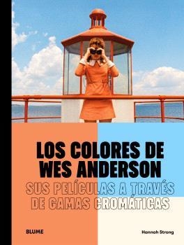 LOS COLORES DE WES ANDERSON | 9791388023514 | STRONG, HANNAH | Llibreria La Gralla | Llibreria online de Granollers
