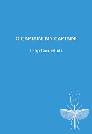 O CAPTAIN! MY CAPTAIN! | 9791399207187 | COSTAGLIOLI, FELIP | Llibreria La Gralla | Llibreria online de Granollers