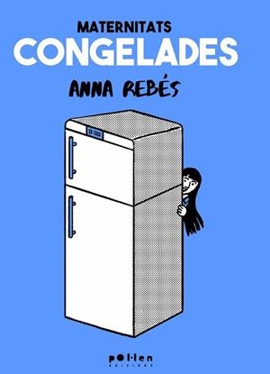 MATERNITATS CONGELADES | 9788410255630 | REBÉS RODRÍGUEZ, ANNA | Llibreria La Gralla | Llibreria online de Granollers