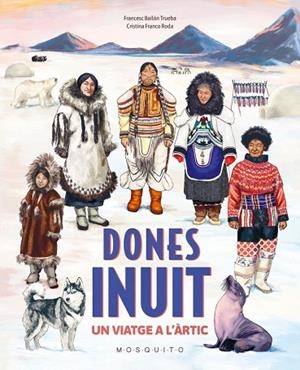 DONES INUIT | 9788410417397 | BAILON TRUEBA, FRANCESC | Llibreria La Gralla | Librería online de Granollers