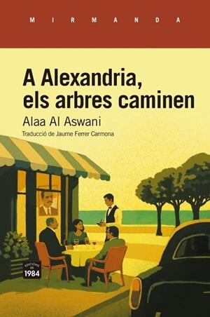 A ALEXANDRIA, ELS ARBRES CAMINEN | 9791387757403 | AL ASWANI, ALAA | Llibreria La Gralla | Llibreria online de Granollers