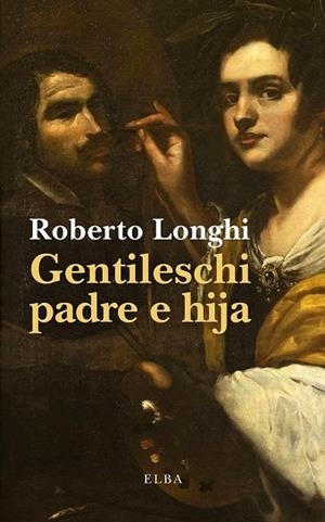 GENTILESCHI PADRE E HIJA | 9791399207712 | LONGHI, ROBERTO | Llibreria La Gralla | Librería online de Granollers