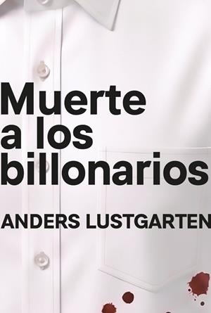 MUERTE A LOS BILLONARIOS | 9791399138542 | LUSTGARTEN, ANDERS | Llibreria La Gralla | Llibreria online de Granollers