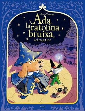 ADA, LA RATOLINA BRUIXA I EL MAG GOZ | 9788447957101 | SPIESSERT, RUDY | Llibreria La Gralla | Llibreria online de Granollers