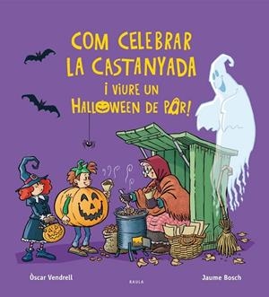 COM CELEBRAR LA CASTANYADA I VIURE UN HALLOWEEN DE POR! | 9788447957385 | VENDRELL CORRONS, OSCAR | Llibreria La Gralla | Llibreria online de Granollers