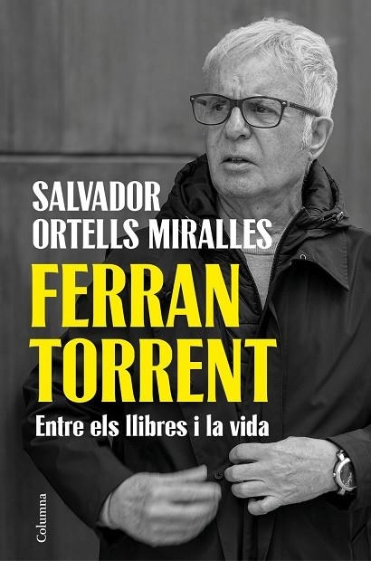 FERRAN TORRENT. ENTRE ELS LLIBRES I LA VIDA | 9788466435659 | ORTELLS MIRALLES, SALVADOR | Llibreria La Gralla | Llibreria online de Granollers