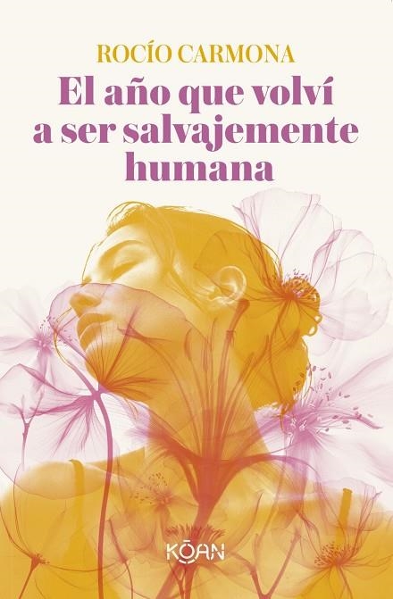 EL AÑO QUE VOLVÍ A SER SALVAJEMENTE HUMANA | 9788410358546 | CARMONA, ROCÍO | Llibreria La Gralla | Llibreria online de Granollers