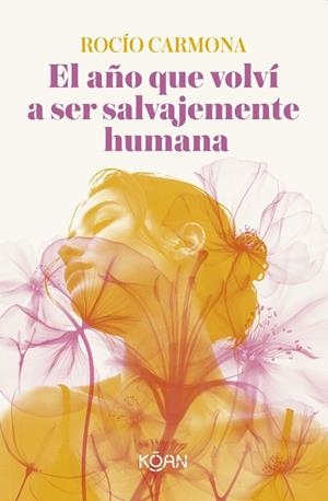 EL AÑO QUE VOLVÍ A SER SALVAJEMENTE HUMANA | 9788410358546 | CARMONA, ROCÍO | Llibreria La Gralla | Llibreria online de Granollers