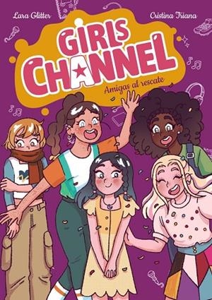 GIRLS CHANNEL. AMIGAS AL RESCATE | 9788414359884 | GLITTER, LARA | Llibreria La Gralla | Llibreria online de Granollers
