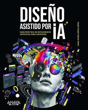 DISEÑO ASISTIDO POR IA | 9788441552890 | LÓPEZ LÓPEZ, ANNA MARÍA | Llibreria La Gralla | Llibreria online de Granollers