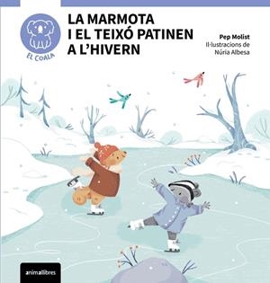 MARMOTA I EL TEIXÓ PATINEN A L'HIVERN, LA | 9791387847739 | PEP MOLIST | Llibreria La Gralla | Librería online de Granollers