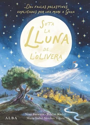 SOTA LA LLUNA DE L'OLIVERA | 9788411783095 | SÁNCHEZ VEGARA, MARÍA ISABEL ;  FERWANA, NOUR | Llibreria La Gralla | Llibreria online de Granollers