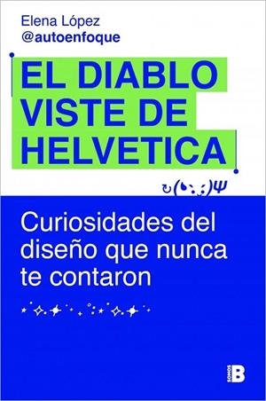 DIABLO VISTE DE HELVETICA, EL | 9788466685443 | LÓPEZ (@AUTOENFOQUE), ELENA | Llibreria La Gralla | Llibreria online de Granollers